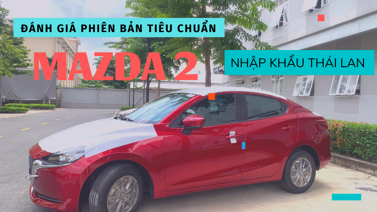 2022 MAZDA 2 AT TIÊU CHUẨN | Phiên bản giá xe mazda thấp nhất thị trường Việt Nam